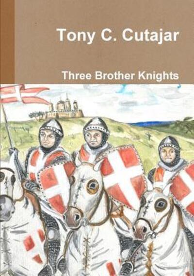 Cover for Tony C. Cutajar · Three Brother Knights (Paperback Book) (2016)