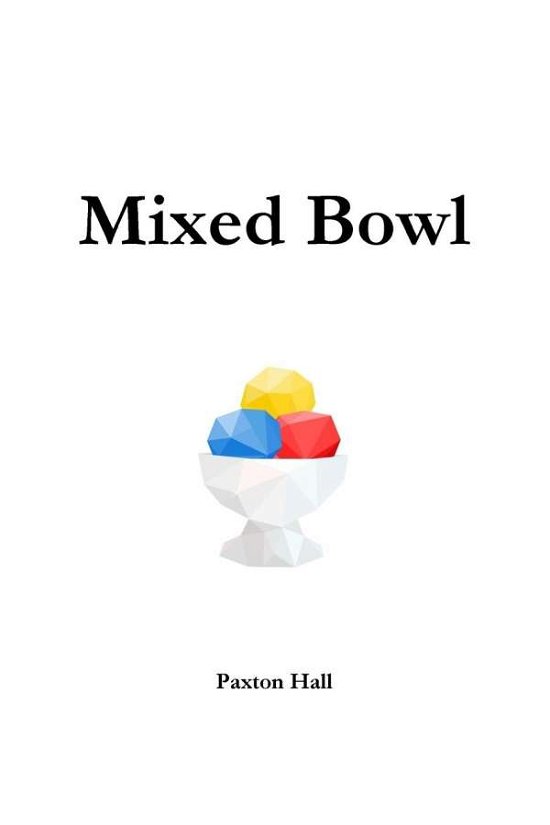 Cover for Paxton Hall · Mixed Bowl (Paperback Book) (2017)