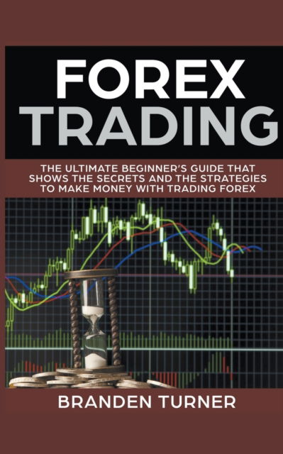 Cover for Branden Turner · Forex Trading, The Ultimate Beginner?s Guide (Paperback Book) (2020)