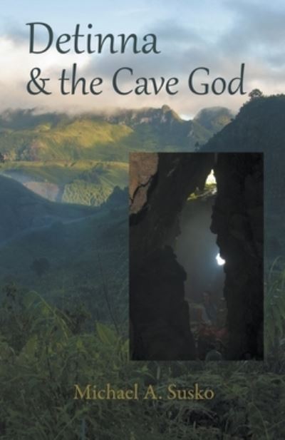 Detinna and the Cave God - Michael A Susko - Books - Allroneofus Publishing - 9781393473565 - August 12, 2021