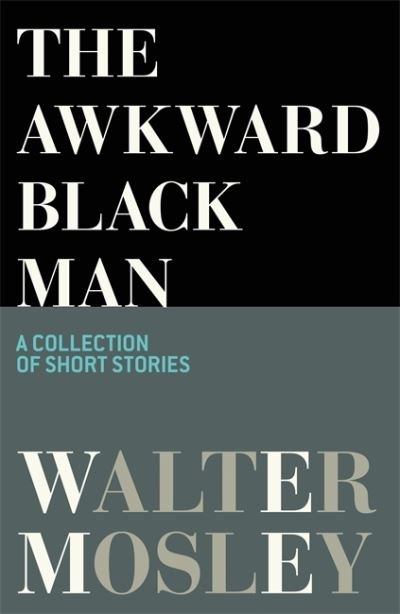 Cover for Walter Mosley · The Awkward Black Man (Hardcover bog) (2021)