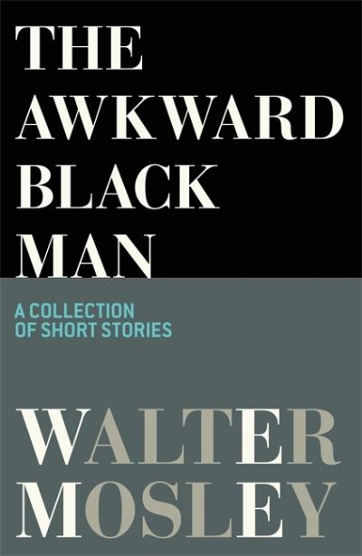 Cover for Walter Mosley · The Awkward Black Man (Hardcover bog) (2021)