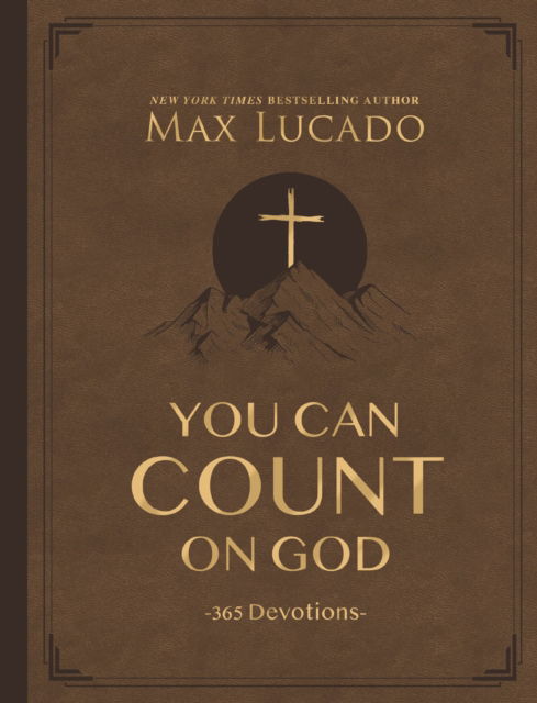 You Can Count on God, Large Text Leathersoft: 365 Devotions - Max Lucado - Bøger - Thomas Nelson Publishers - 9781400249565 - 30. januar 2025