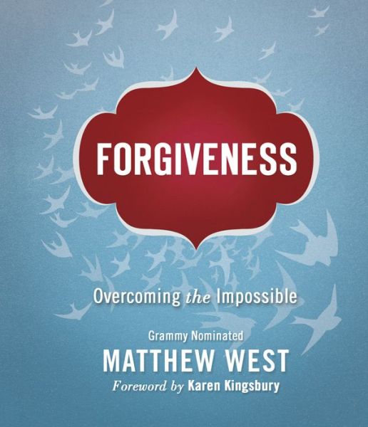 Cover for Matthew West · Forgiveness: Overcoming the Impossible (Hardcover Book) (2013)