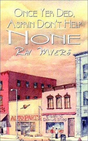 Cover for Ray Myers · Once Yer Ded, Asprin Don't Help None (Paperback Bog) (2002)