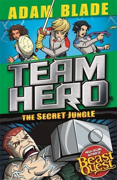 Team Hero: The Secret Jungle: Series 4 Book 1 - Team Hero - Adam Blade - Bøger - Hachette Children's Group - 9781408355565 - 10. januar 2019
