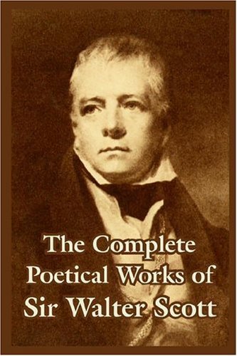 Sir Walter Scott · The Complete Poetical Works of Sir Walter Scott (Paperback Book) (2004)