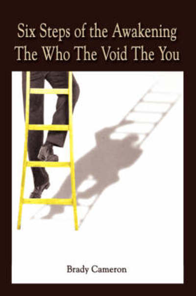 Cover for Brady Cameron · Six Steps of the Awakening the Who the Void the You (Paperback Book) (2003)