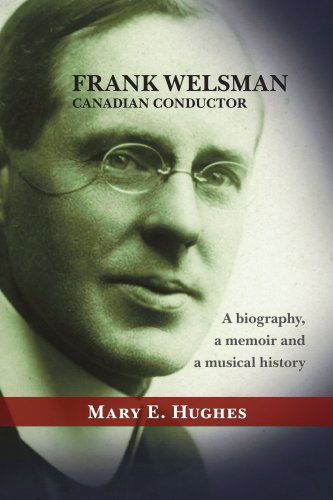Cover for Mary E. Hughes · Frank Welsman: Canadian Conductor (Paperback Book) (2006)