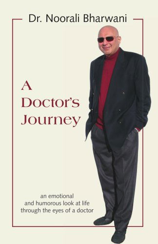 Cover for Dr. Noorali Bharwani · A Doctor's Journey: an Emotional and Humorous Look at Life Through the Eyes of a Doctor (Paperback Book) (2006)