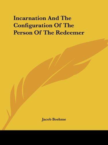 Cover for Jacob Boehme · Incarnation and the Configuration of the Person of the Redeemer (Paperback Book) (2005)