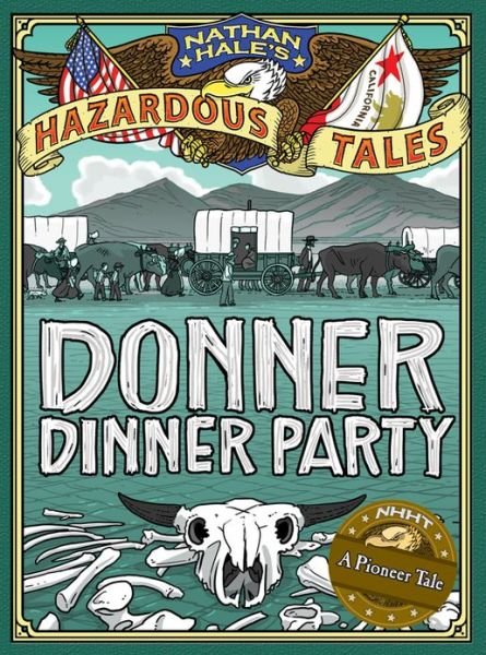 Cover for Nathan Hale · Donner Dinner Party (Nathan Hale's Hazardous Tales #3): A Pioneer Tale (Gebundenes Buch) (2013)