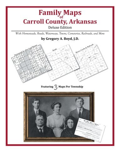 Family Maps of Carroll County, Arkansas - Gregory a Boyd J.d. - Libros - Arphax Publishing Co. - 9781420320565 - 15 de enero de 2013