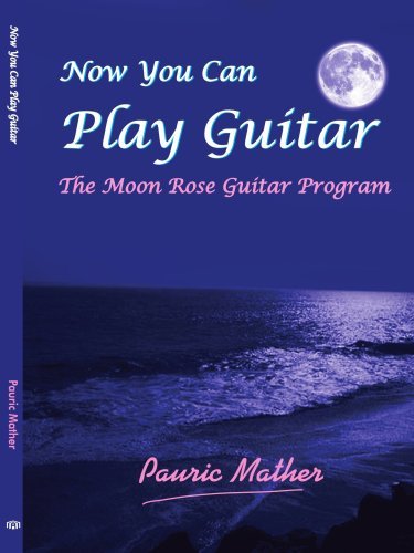 Cover for Pauric Mather · Now You Can Play Guitar: the Moon Rose Guitar Program (Paperback Bog) (2006)