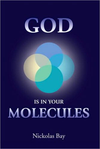 Cover for Nickolas Bay · God is in Your Molecules (Paperback Book) (2007)