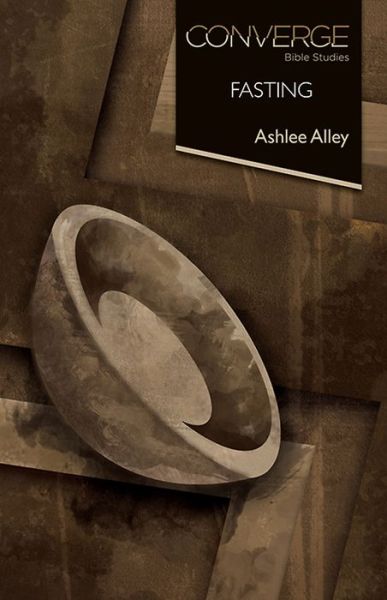 Cover for Ashlee Alley · Converge Bible Studies | Fasting (Paperback Book) (2014)