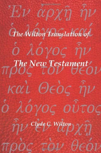 Cover for Clyde C. Wilton · The Wilton Translation of the New Testament: Translated from the Greek Text United Bible Societies Third Edition (Paperback Bog) (2010)