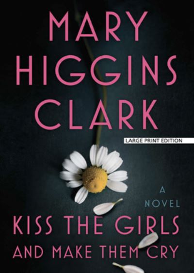 Cover for Mary Higgins Clark · Kiss the Girls and Make Them Cry (Paperback Book) (2020)