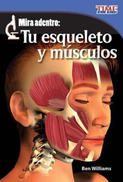Cover for Ben Williams · Mira adentro : Tu esqueleto y músculos (Paperback Book) (2012)