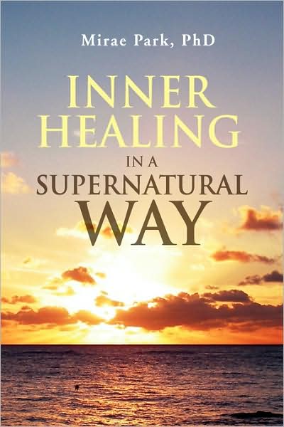 Cover for Mirae Park · Inner Healing in a Supernatural Way (Paperback Book) (2009)