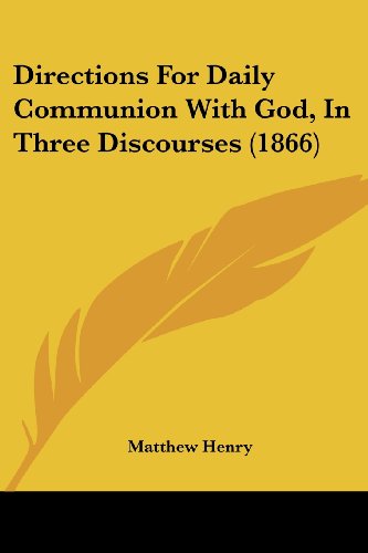 Cover for Matthew Henry · Directions for Daily Communion with God, in Three Discourses (1866) (Taschenbuch) (2008)