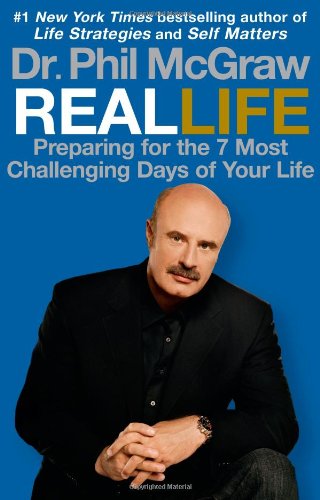 Cover for Phil McGraw · Real Life: Preparing for the 7 Most Challenging Days of Your Life (Paperback Book) [Reprint edition] (2009)