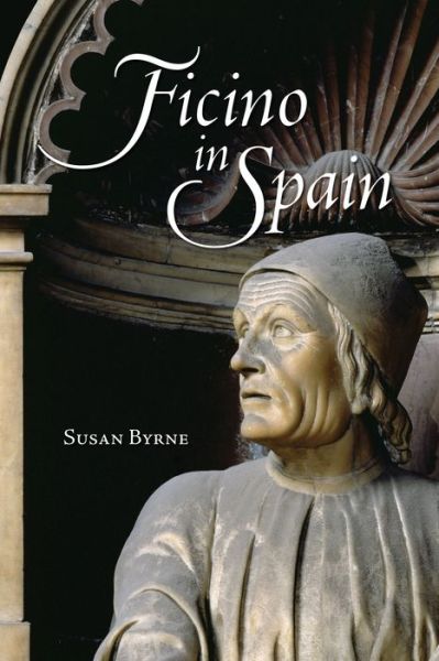Cover for Susan Byrne · Ficino in Spain - Toronto Iberic (Hardcover Book) (2015)