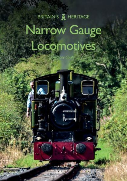 Cover for Anthony Coulls · Narrow Gauge Locomotives - Britain's Heritage (Paperback Book) (2018)