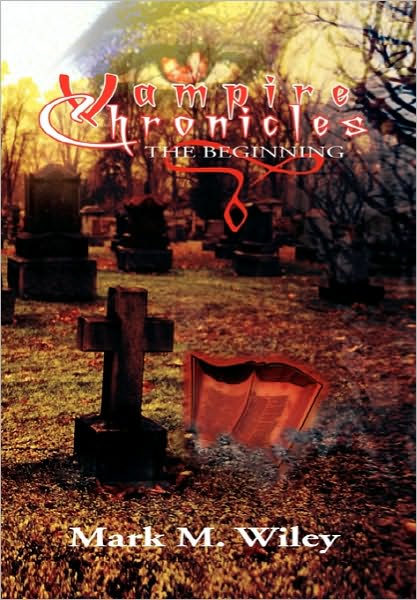 Cover for Mark M Wiley · Vampire Chronicles: the Beginning (Paperback Book) (2010)