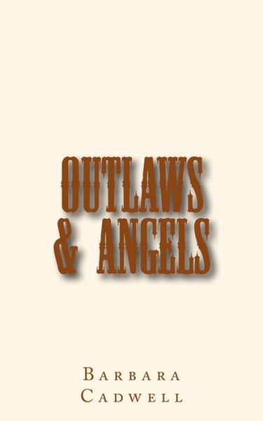 Cover for Barbara Cadwell · Outlaws &amp; Angels (Paperback Book) (2012)