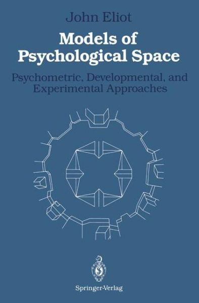 Cover for John Eliot · Models of Psychological Space: Psychometric, Developmental, and Experimental Approaches (Paperback Bog) [Softcover reprint of the original 1st ed. 1987 edition] (2011)