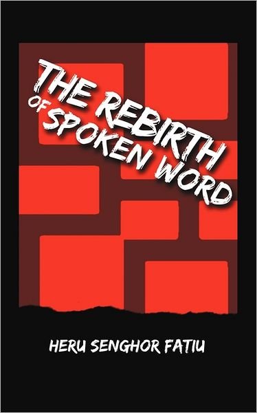 Cover for Heru Senghor Fatiu · The Rebirth of Spoken Word (Paperback Book) (2011)