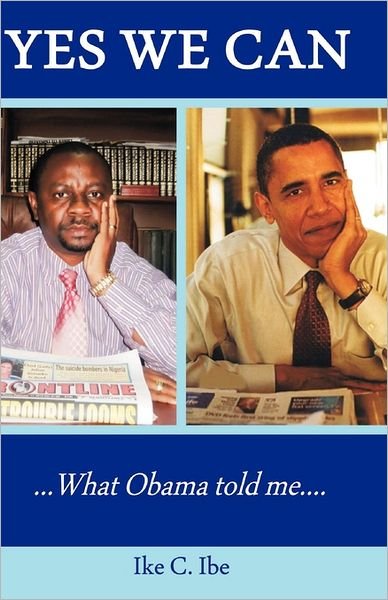 Cover for Hon Ike C Ibe · Yes We Can....what Obama Told Me (Paperback Book) (2011)