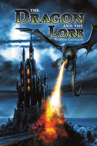 Cover for Eleanor Griswolde · The Dragon and the Lore (Paperback Bog) (2011)