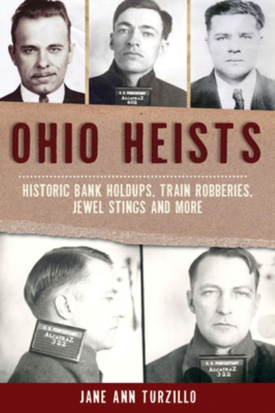 Ohio Heists - Jane Ann Turzillo - Books - History Press - 9781467145565 - April 19, 2021