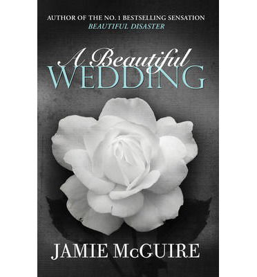 A Beautiful Wedding - BEAUTIFUL SERIES - Jamie McGuire - Livros - Simon & Schuster Ltd - 9781471133565 - 10 de dezembro de 2013