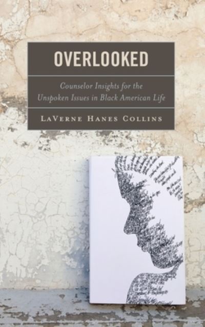 Cover for LaVerne Hanes Collins · Overlooked: Counselor Insights for the Unspoken Issues in Black American Life (Hardcover Book) (2023)