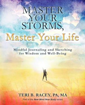 Cover for Teri B. Racey · Master Your Storms, Master Your Life: Mindful Journaling and Sketching for Wisdom and Well-being (Paperback Book) (2012)