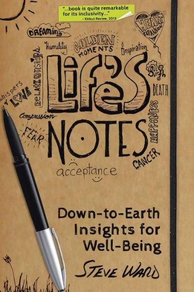 Life's Notes: Down-to-earth Insights for Well-being - Steve Ward - Bøger - iUniverse - 9781475995565 - 17. juli 2013