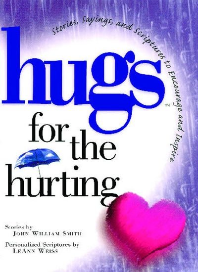 Hugs for the Hurting Stories, Sayings, and Scriptures to Encourage and - John Smith - Books - Howard Books - 9781476745565 - April 6, 2013