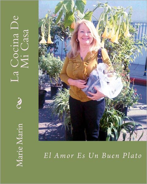 Cover for Marie Marin · La Cocina De Mi Casa: El Amor Es Un Buen Plato (Paperback Book) (2012)