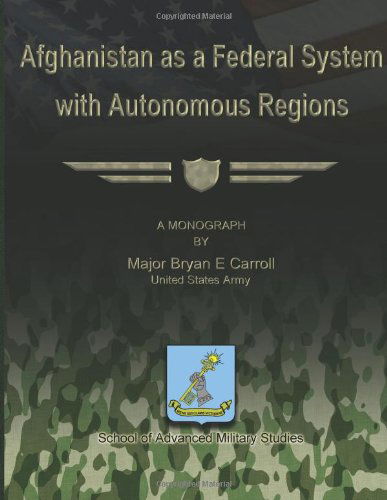 Cover for Major Bryan E. Carroll Us Army · Afghanistan As a Federal System with Autonomous Regions (Paperback Book) (2012)