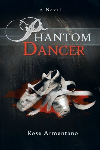 Cover for Rose Armentano · Phantom Dancer: a Novel (Paperback Bog) (2012)