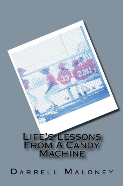 Cover for Darrell Maloney · Life's Lessons from a Candy Machine (Paperback Book) (2012)