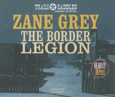 Cover for Zane Grey · The Border Legion (CD) (2014)