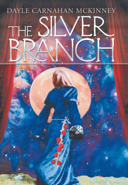Cover for Dayle Carnahan McKinney · The Silver Branch (Hardcover Book) (2019)