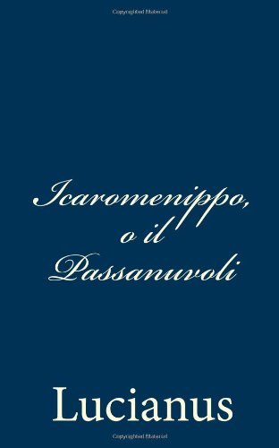 Cover for Lucianus · Icaromenippo, O Il Passanuvoli (Paperback Book) [Italian edition] (2012)