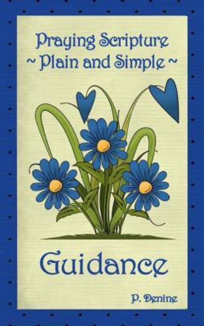 Cover for P Denine · Praying Scripture Plain &amp; Simple Guidance (Paperback Book) (2013)