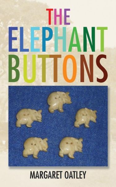 Cover for Margaret Oatley · The Elephant Buttons (Paperback Book) (2015)