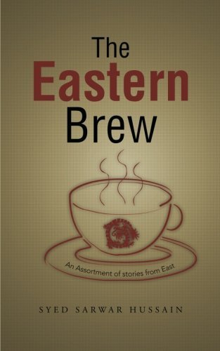 Cover for Syed Sarwar Hussain · The Eastern Brew: an Assortment of Stories from East (Pocketbok) (2013)